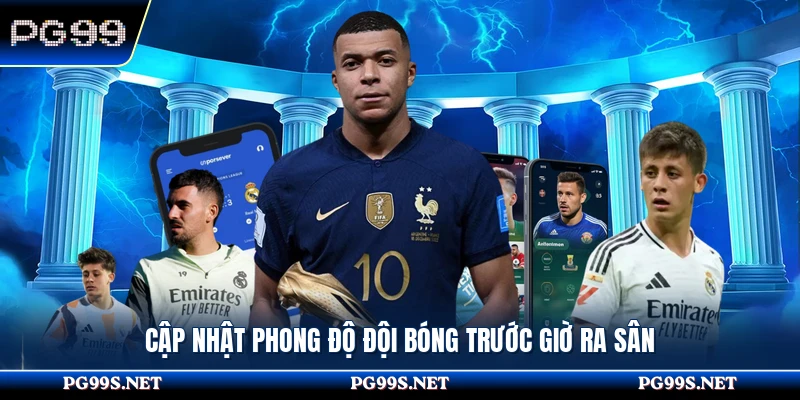 Cập nhật phong độ đội bóng trước giờ ra sân