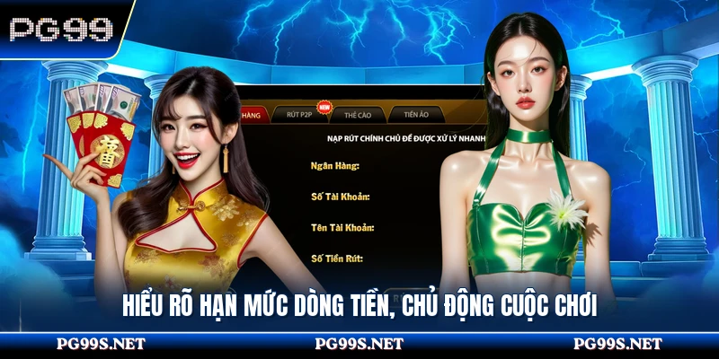 Hiểu rõ hạn mức dòng tiền, chủ động cuộc chơi