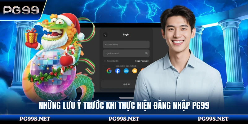 Những lưu ý trước khi thực hiện đăng nhập PG99