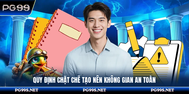 Quy định chặt chẽ tạo nên không gian an toàn